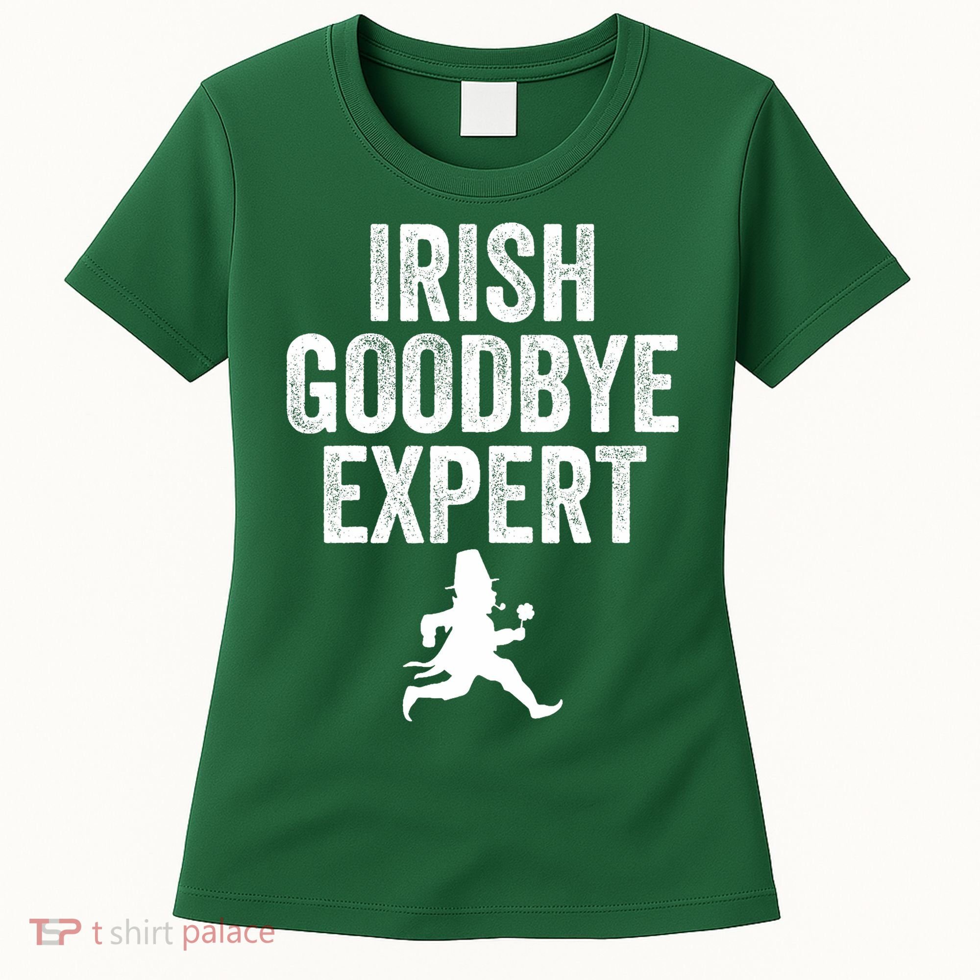Funny St Patricks Day Irish Goodbye Expert Women's T-Shirt