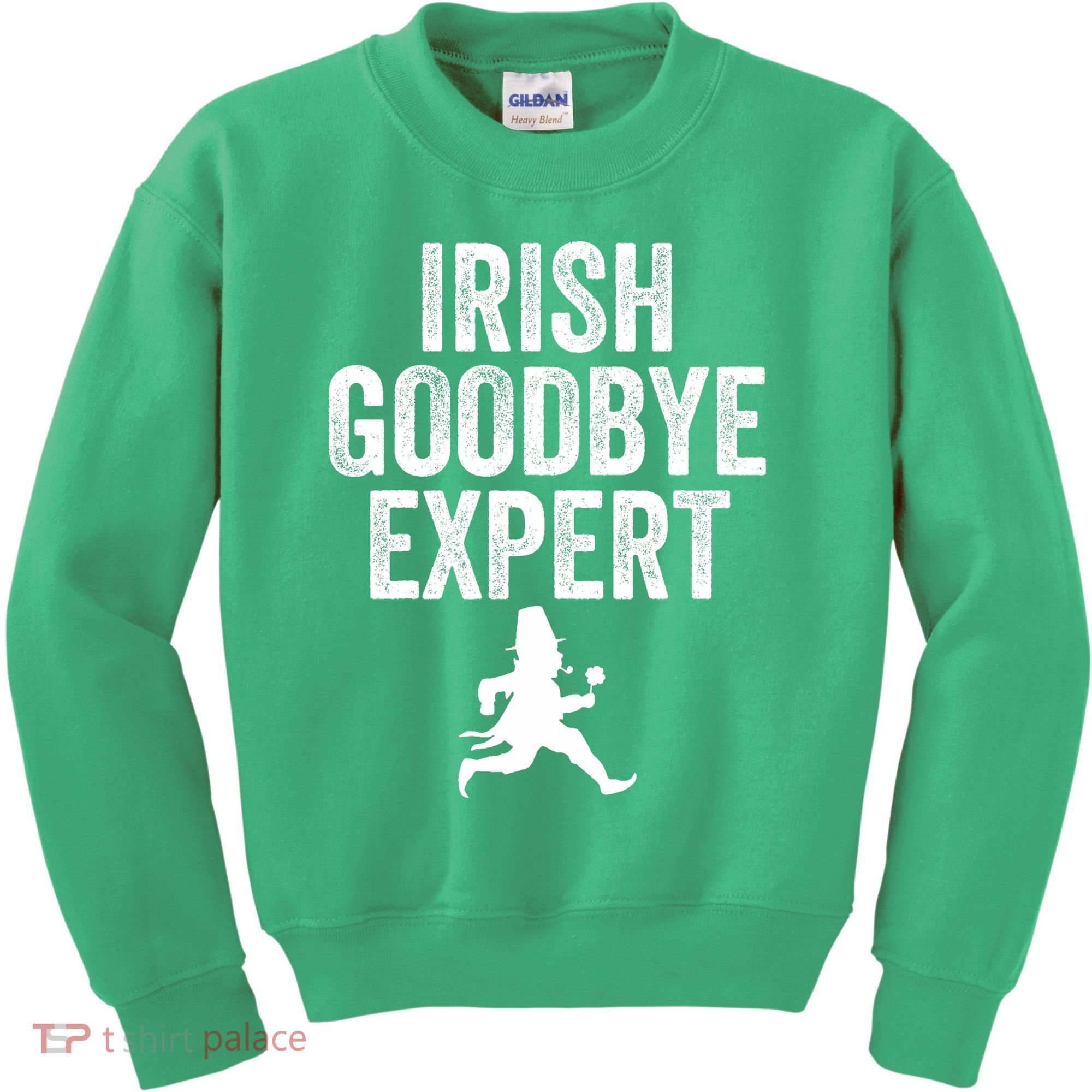 Funny St Patricks Day Irish Goodbye Expert Kids Sweatshirt