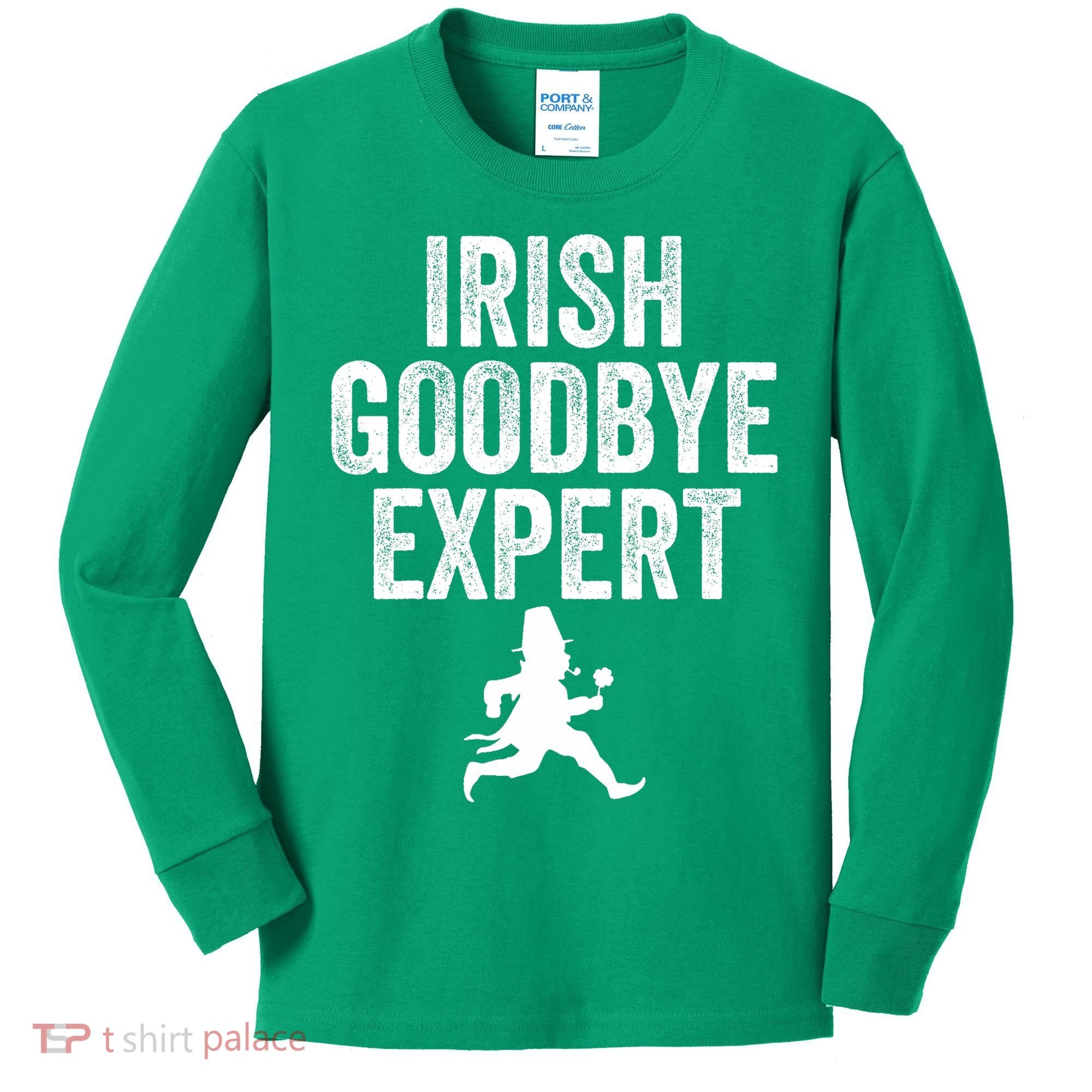 Funny St Patricks Day Irish Goodbye Expert Kids Long Sleeve Shirt