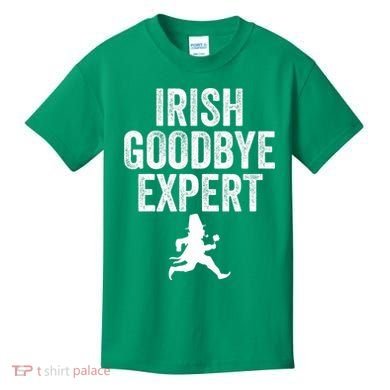 Funny St Patricks Day Irish Goodbye Expert Kids T-Shirt