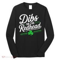 Funny St PatrickS Day Dibs On The Redhead Shamrock Long Sleeve Shirt thumb 0