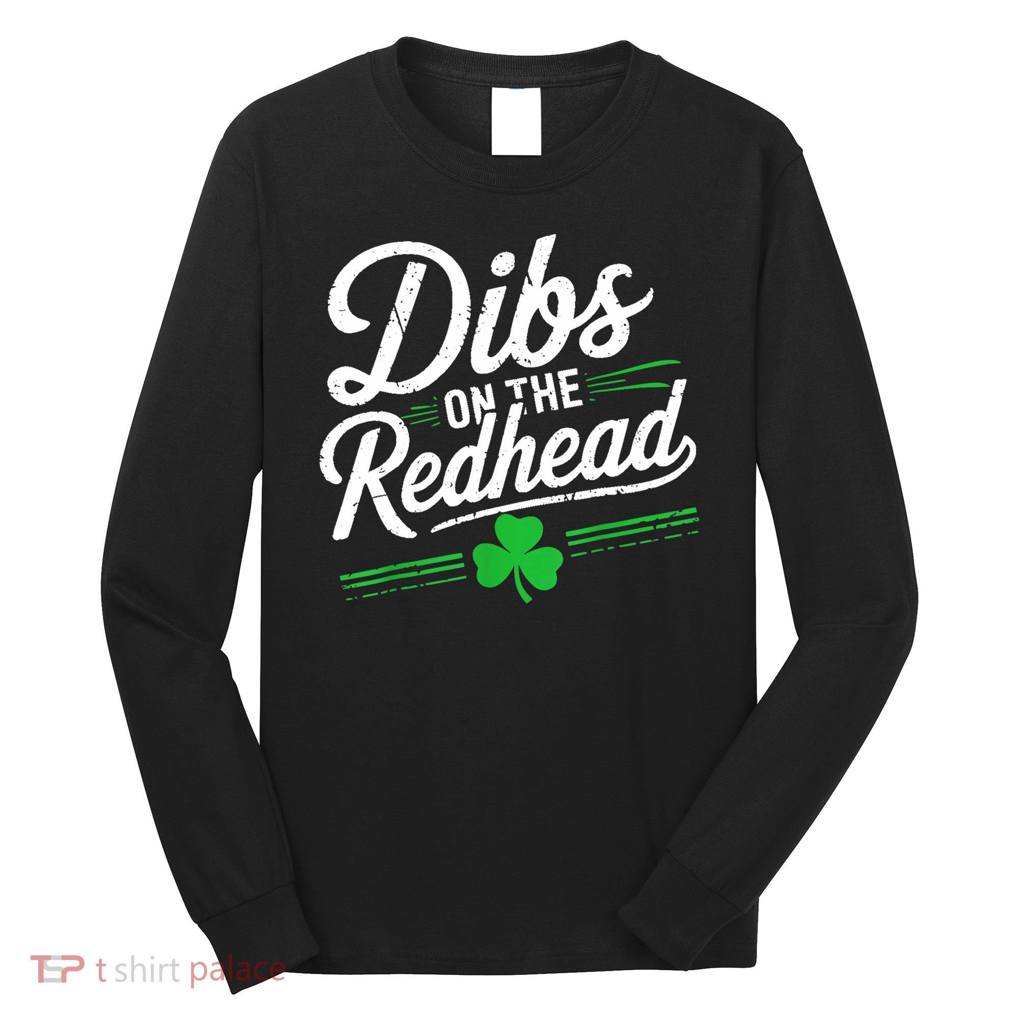 Funny St PatrickS Day Dibs On The Redhead Shamrock Long Sleeve Shirt
