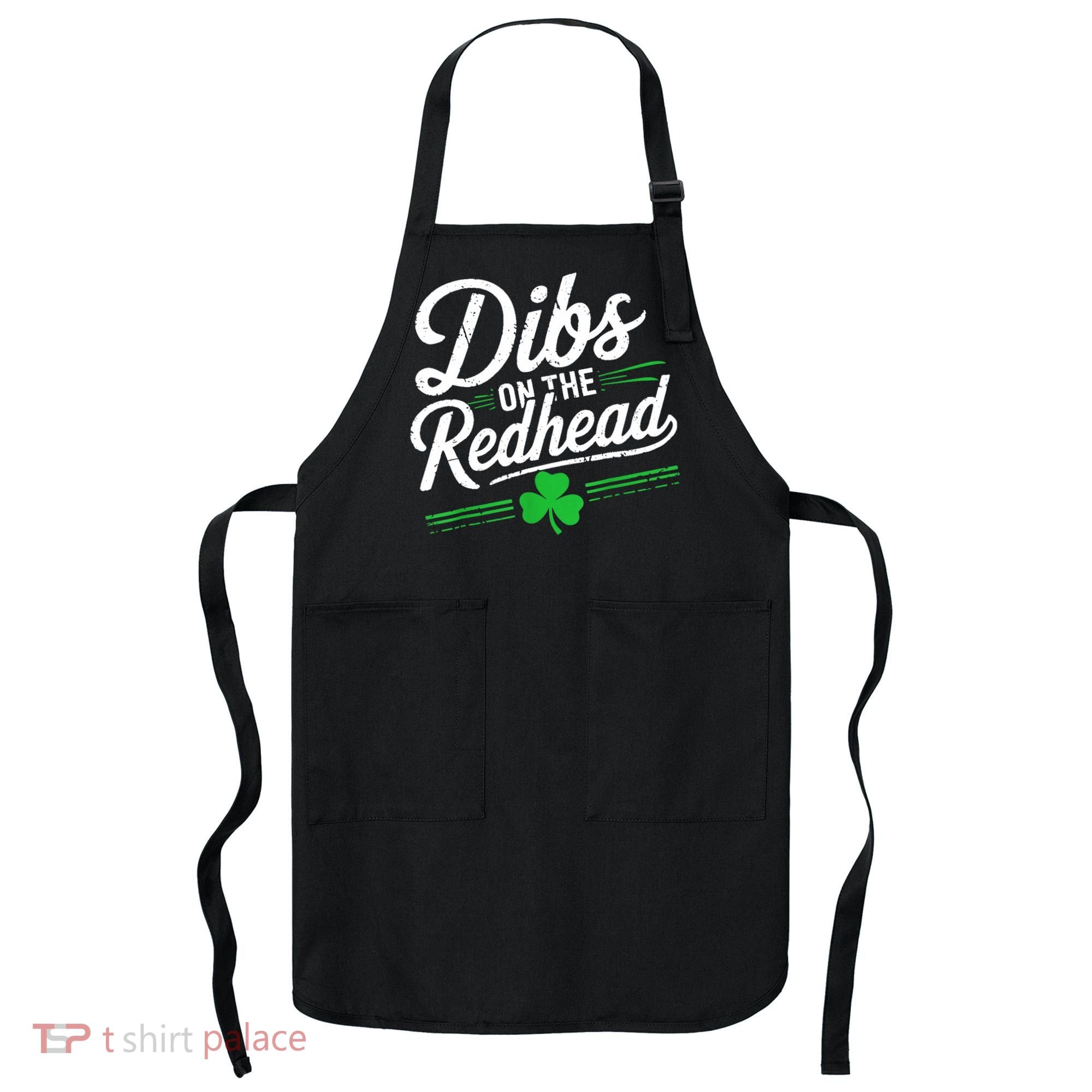 Funny St PatrickS Day Dibs On The Redhead Shamrock Apron