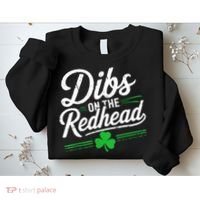 Funny St PatrickS Day Dibs On The Redhead Shamrock Sweatshirt thumb 2