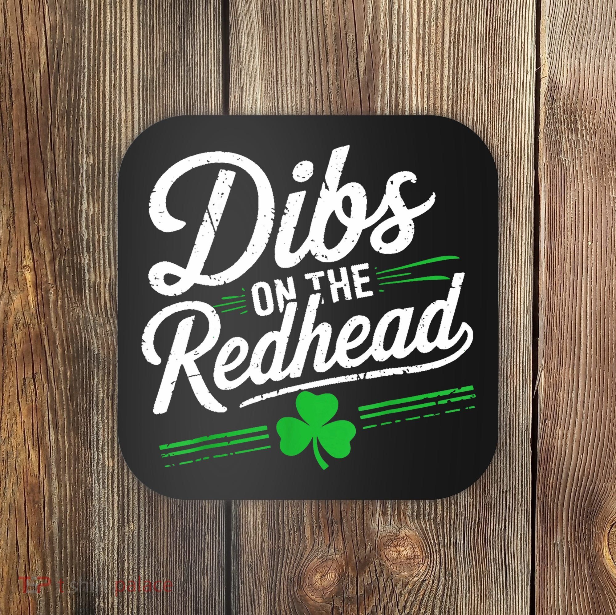 Funny St PatrickS Day Dibs On The Redhead Shamrock Coaster