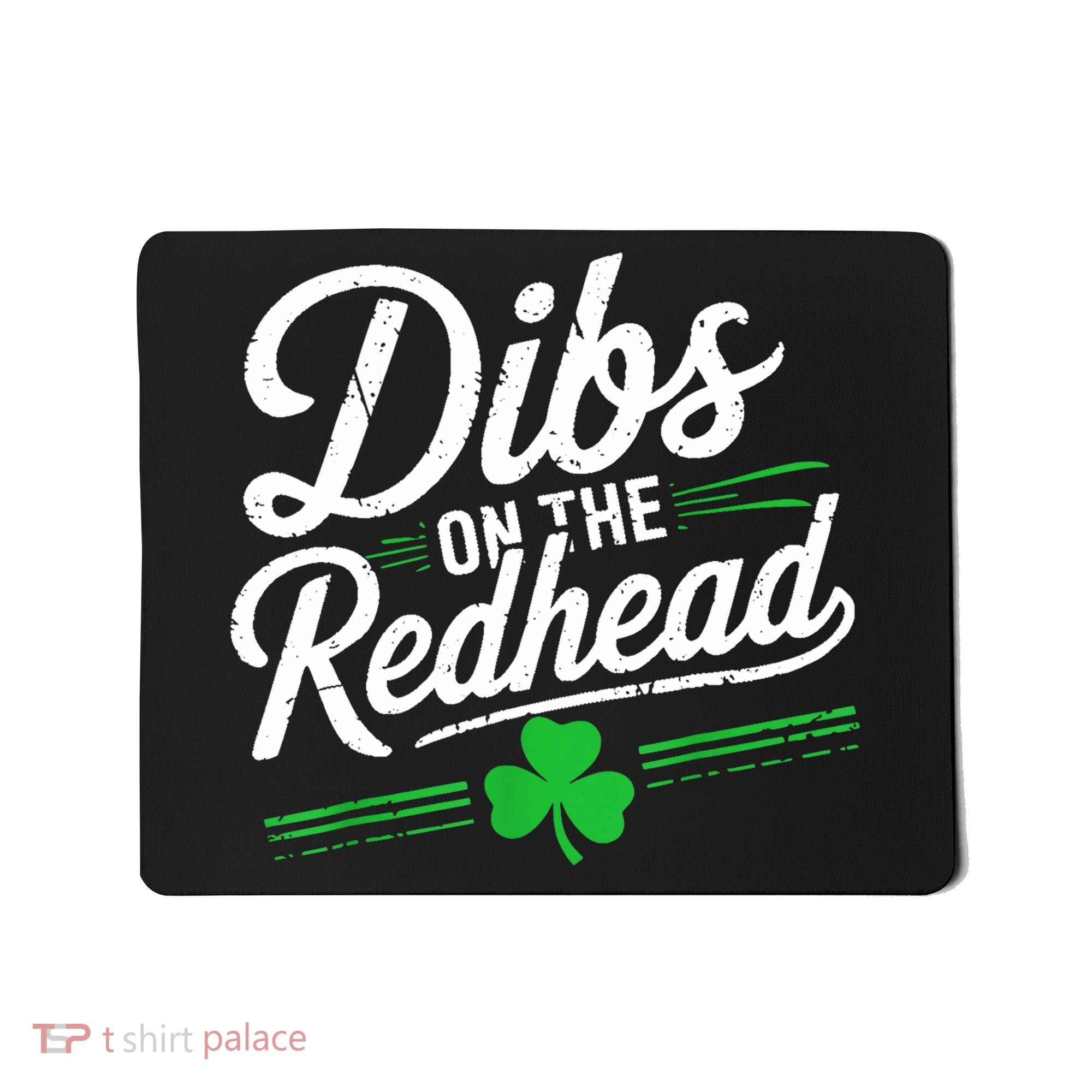 Funny St PatrickS Day Dibs On The Redhead Shamrock Mousepad