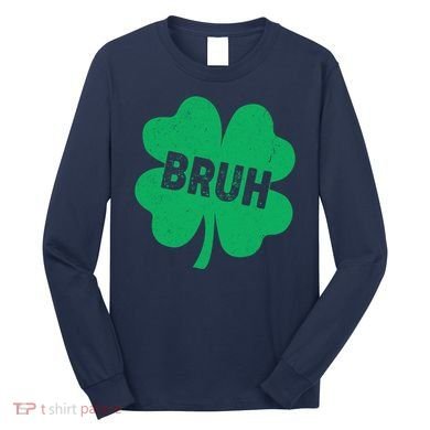 Funny St Patricks Day Bruh Lucky Shamrock Clover Long Sleeve Shirt