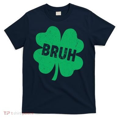 Funny St Patricks Day Bruh Lucky Shamrock Clover T-Shirt
