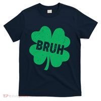 Funny St Patricks Day Bruh Lucky Shamrock Clover T-Shirt thumb 0