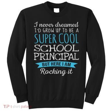 Funny School Principal Appreciation Gifts Sweatshirt