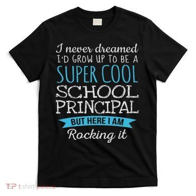 Funny School Principal Appreciation Gifts T-Shirt