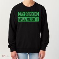 Funny St. Patricks Day Day Drinking Made Me Do It Drinking Beer Gift Women's Sweatshirt thumb 0