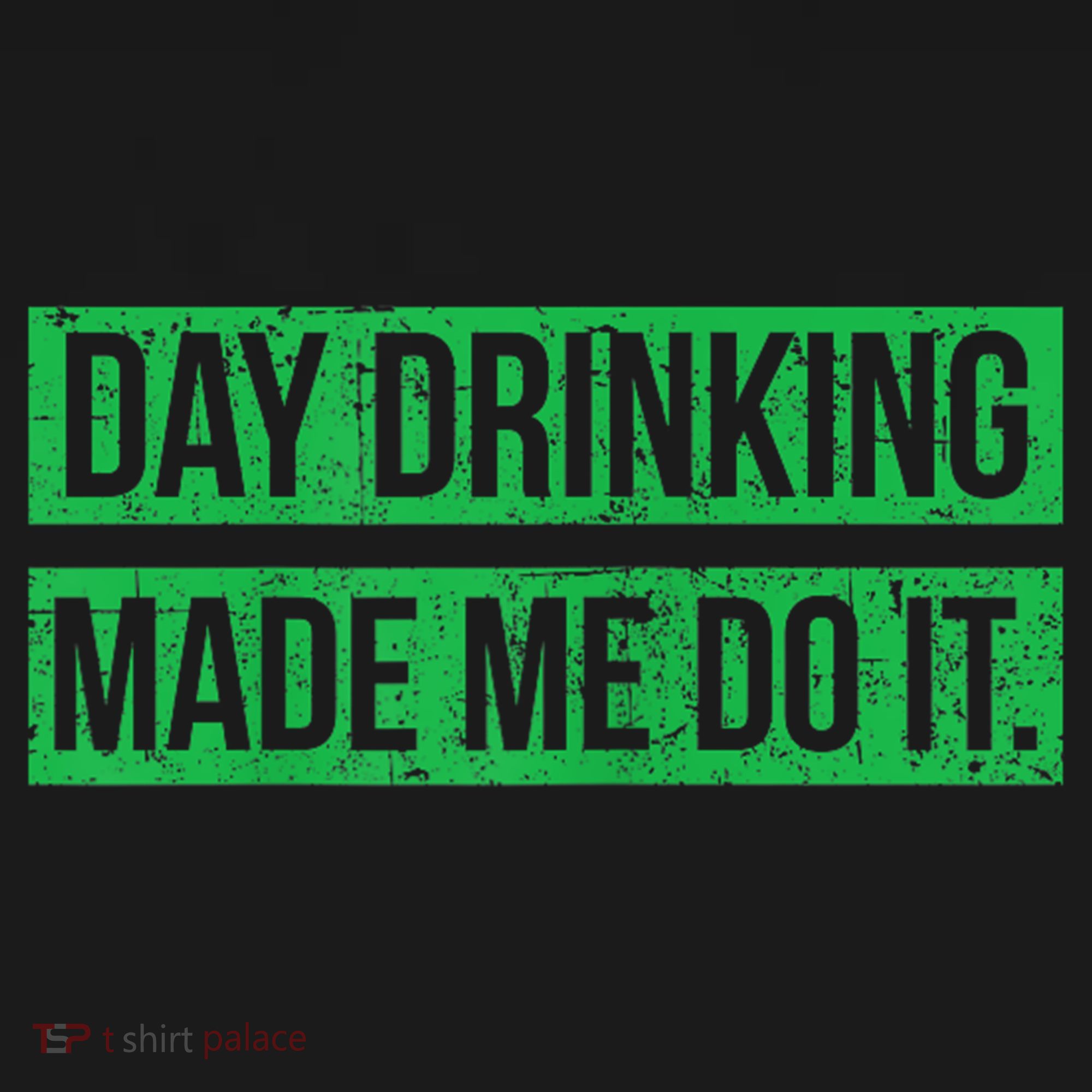Funny St. Patricks Day Day Drinking Made Me Do It Drinking Beer Gift T-Shirt