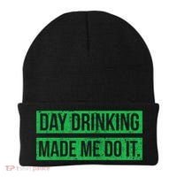 Funny St. Patricks Day Day Drinking Made Me Do It Drinking Beer Gift Beanie thumb 0