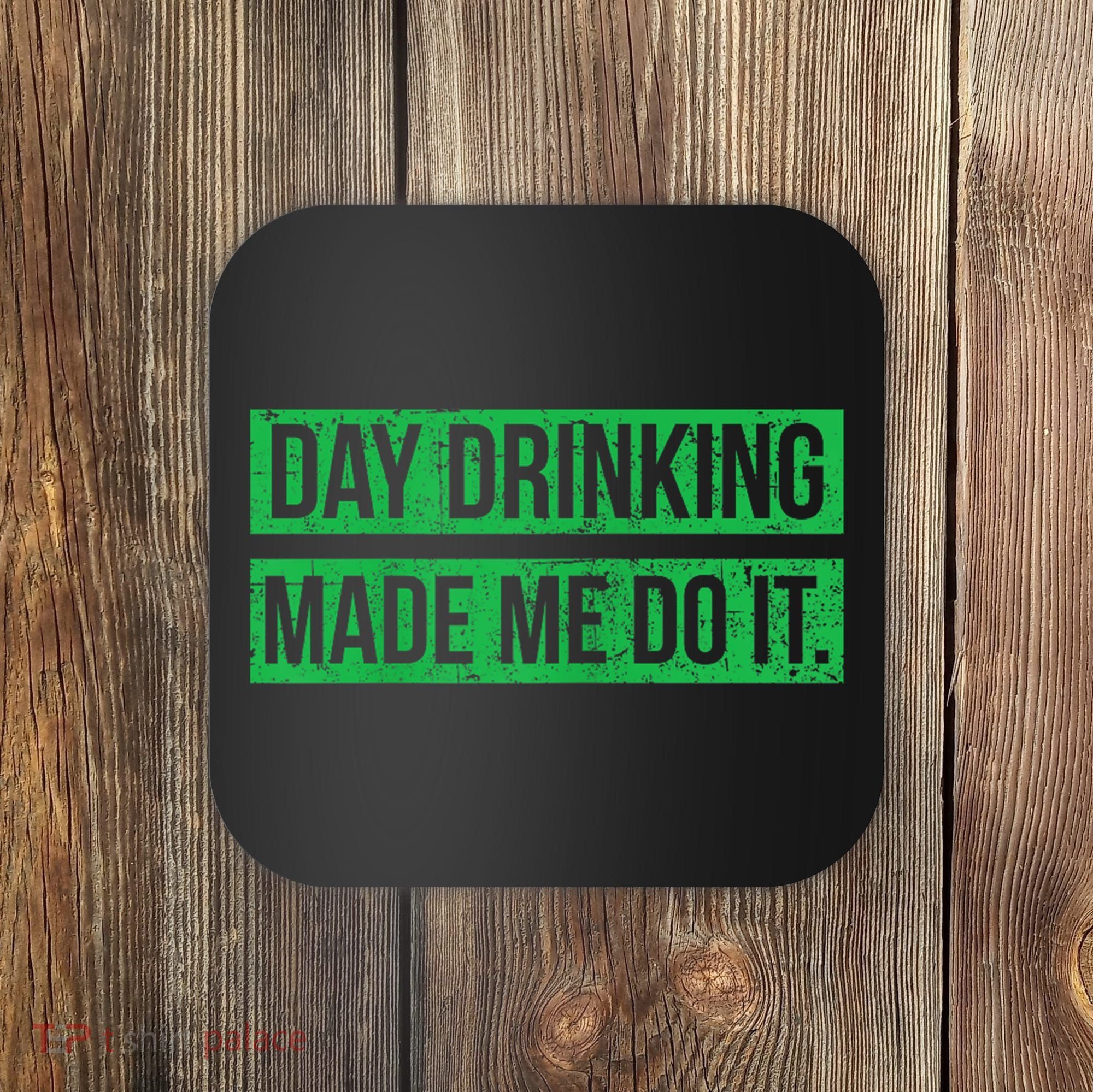 Funny St. Patricks Day Day Drinking Made Me Do It Drinking Beer Gift Coaster