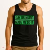 Funny St. Patricks Day Day Drinking Made Me Do It Drinking Beer Gift Tank Top thumb 3