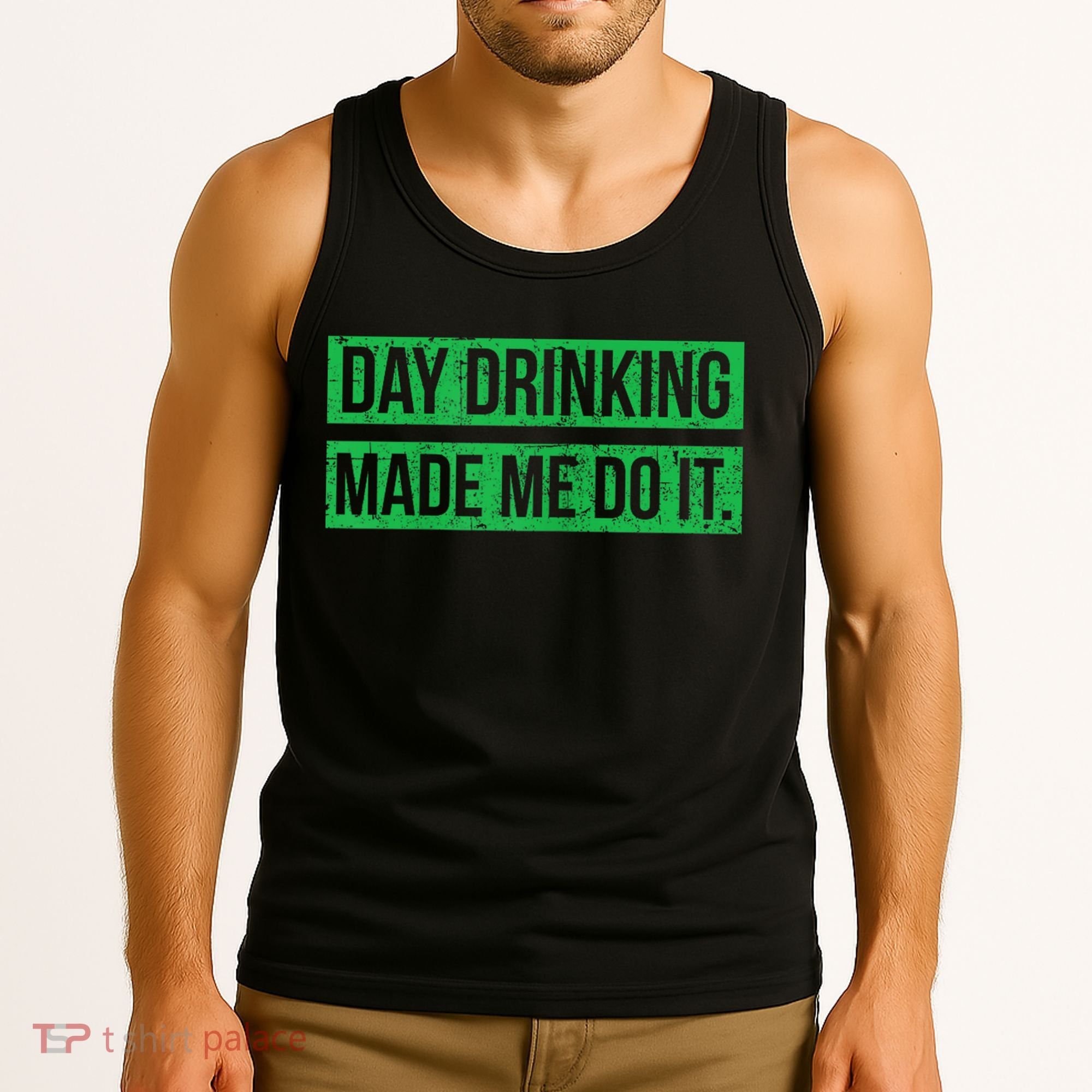 Funny St. Patricks Day Day Drinking Made Me Do It Drinking Beer Gift Tank Top