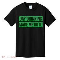 Funny St. Patricks Day Day Drinking Made Me Do It Drinking Beer Gift Kids T-Shirt thumb 0