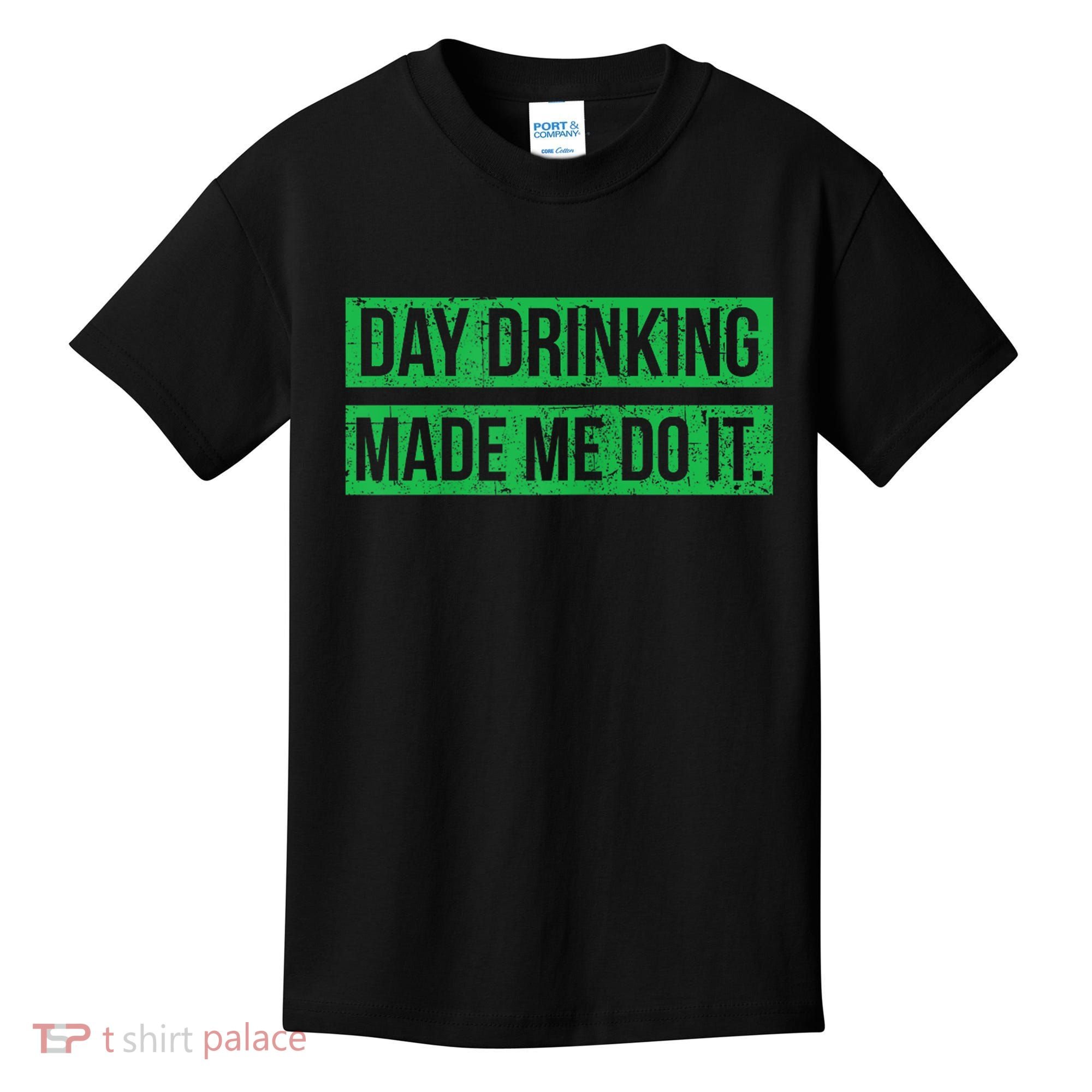 Funny St. Patricks Day Day Drinking Made Me Do It Drinking Beer Gift Kids T-Shirt
