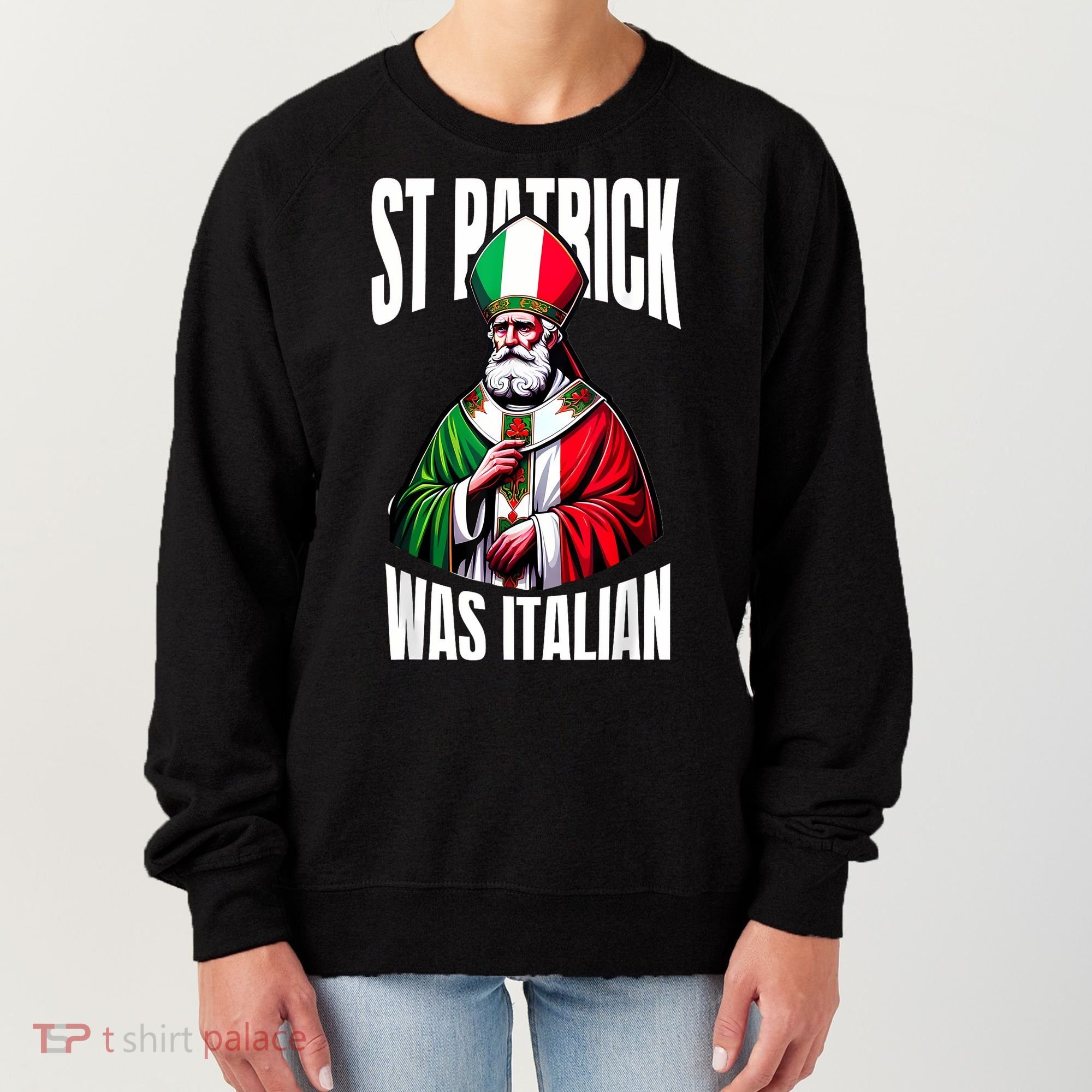 Funny St Patrick Was Italian St PatrickS Day Italian Flag Women's Sweatshirt