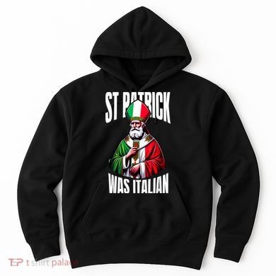 Funny St Patrick Was Italian St PatrickS Day Italian Flag Hoodie