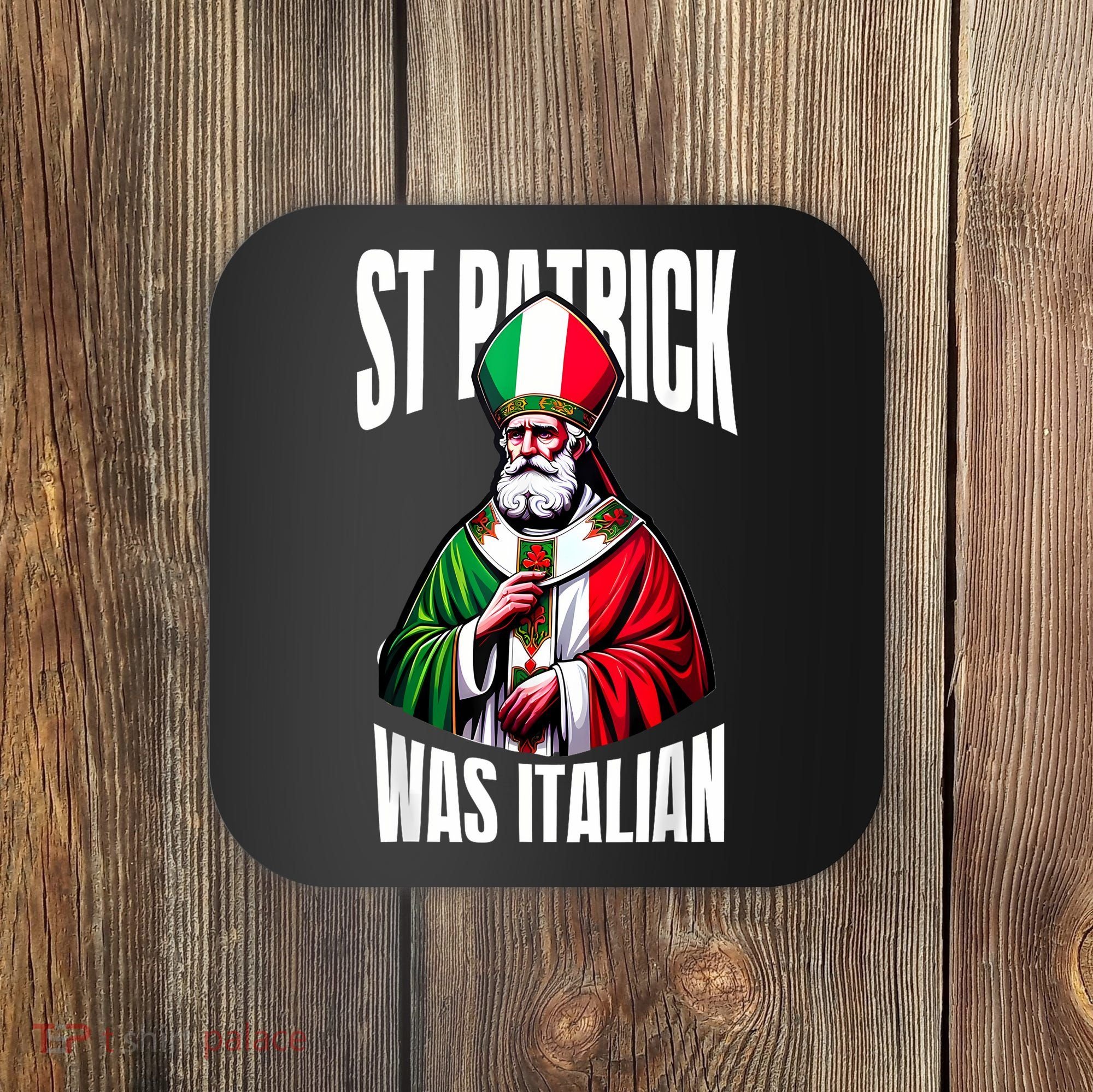 Funny St Patrick Was Italian St PatrickS Day Italian Flag Coaster