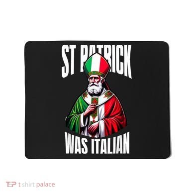 Funny St Patrick Was Italian St PatrickS Day Italian Flag Mousepad