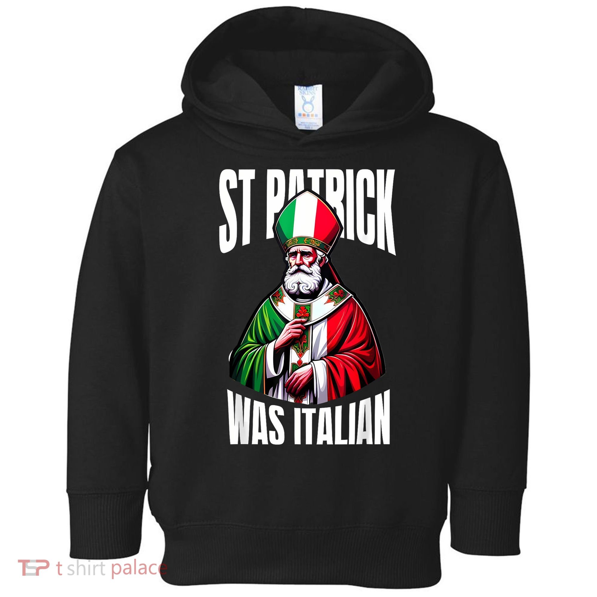 Funny St Patrick Was Italian St PatrickS Day Italian Flag Toddler Hoodie