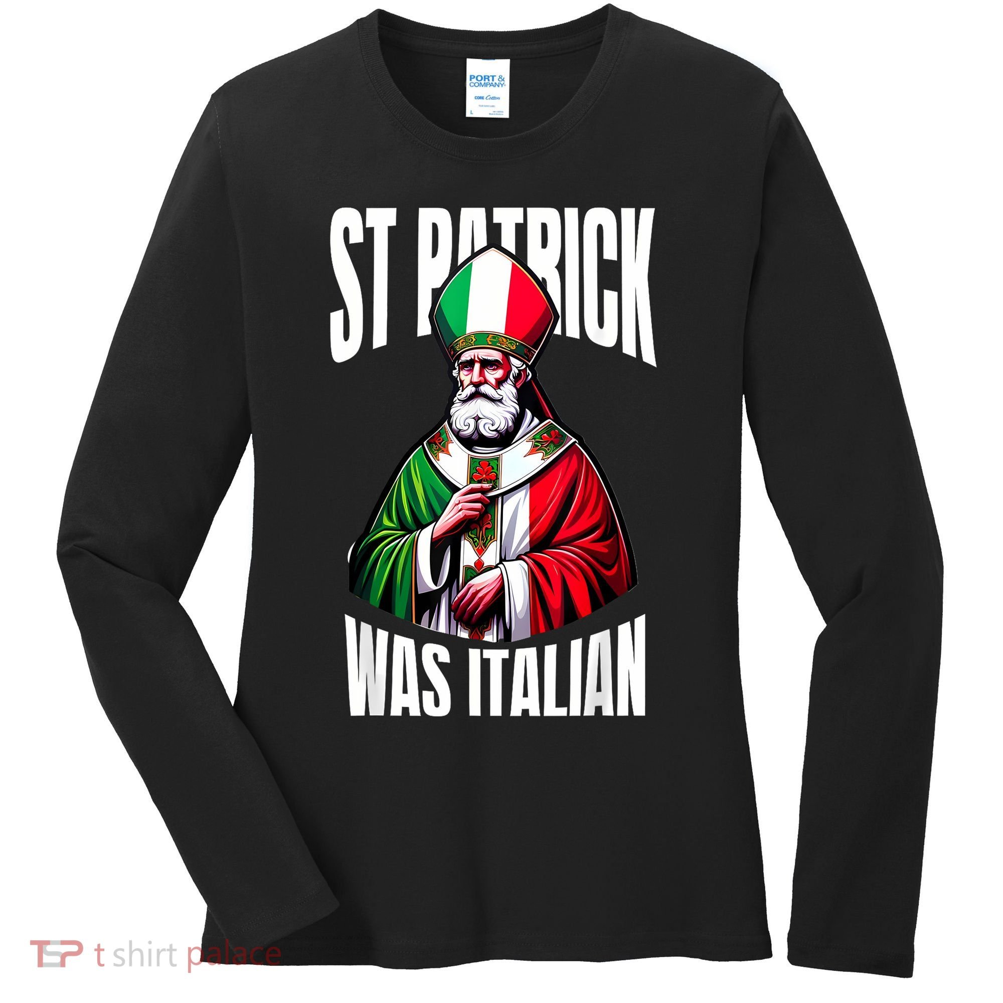 Funny St Patrick Was Italian St PatrickS Day Italian Flag Women's Long Sleeve Shirt