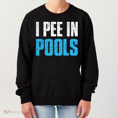 Funny Swimming Pool Swimmer I Pee in Pools Women's Sweatshirt