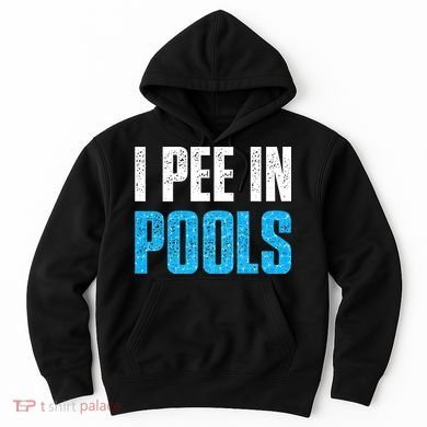 Funny Swimming Pool Swimmer I Pee in Pools Hoodie