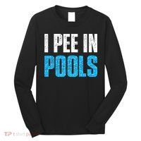 Funny Swimming Pool Swimmer I Pee in Pools Long Sleeve Shirt thumb 0