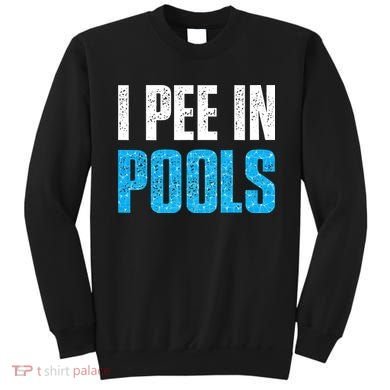 Funny Swimming Pool Swimmer I Pee in Pools Sweatshirt
