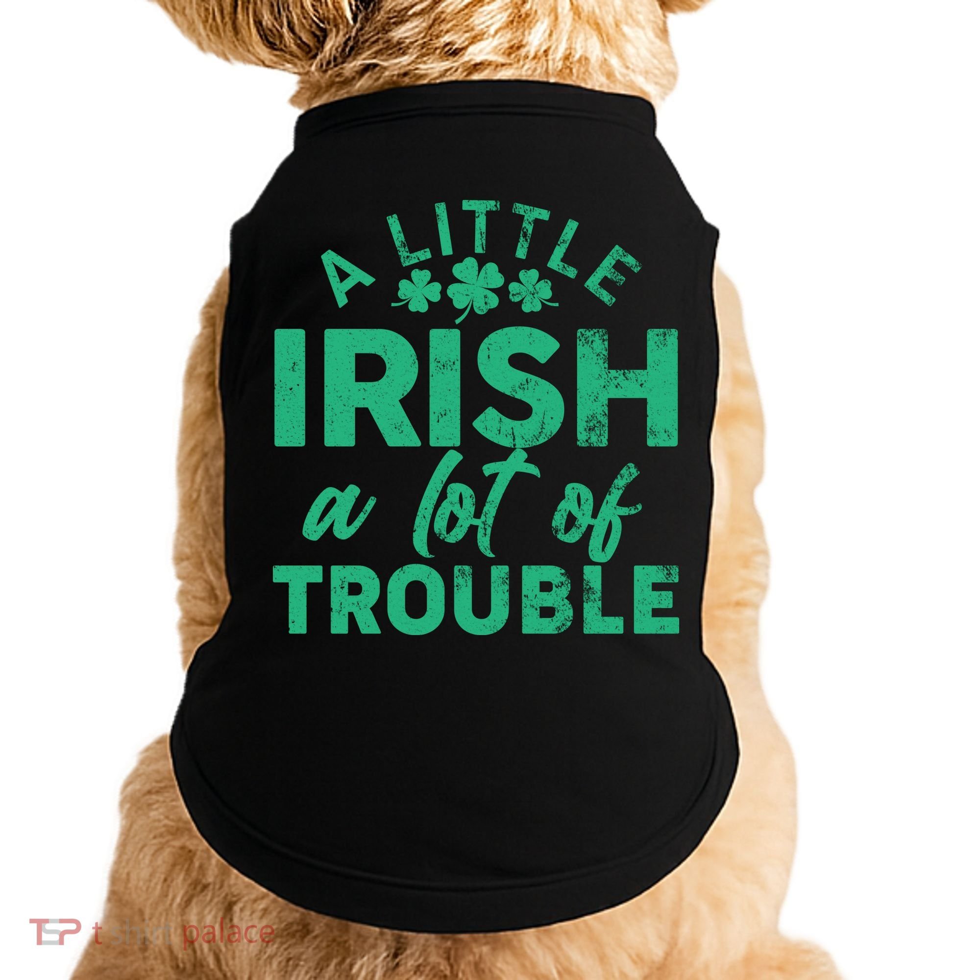 Funny St Patricks Day A Little Irish A Lot Of Trouble Doggie Tank