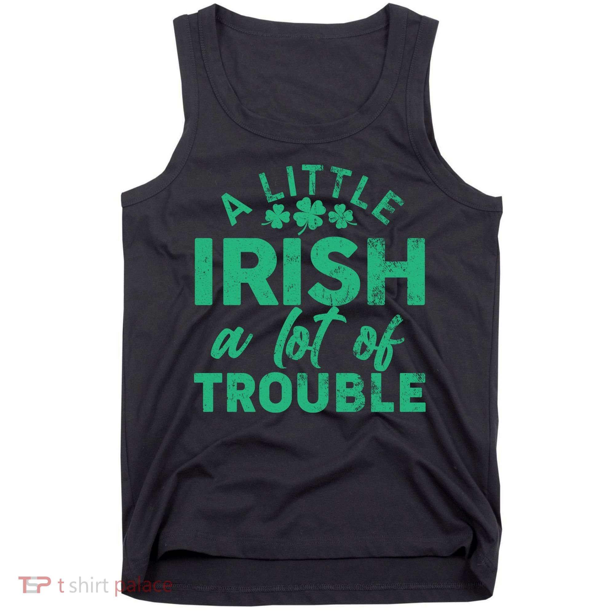 Funny St Patricks Day A Little Irish A Lot Of Trouble Tank Top
