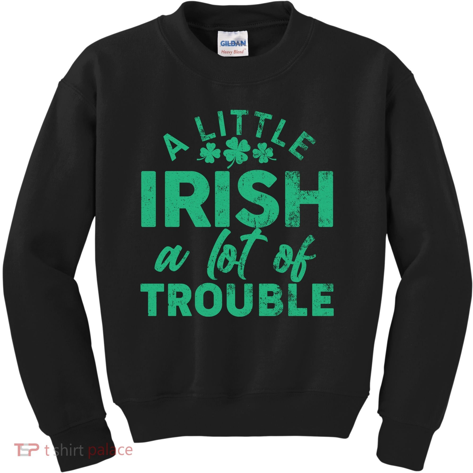 Funny St Patricks Day A Little Irish A Lot Of Trouble Kids Sweatshirt