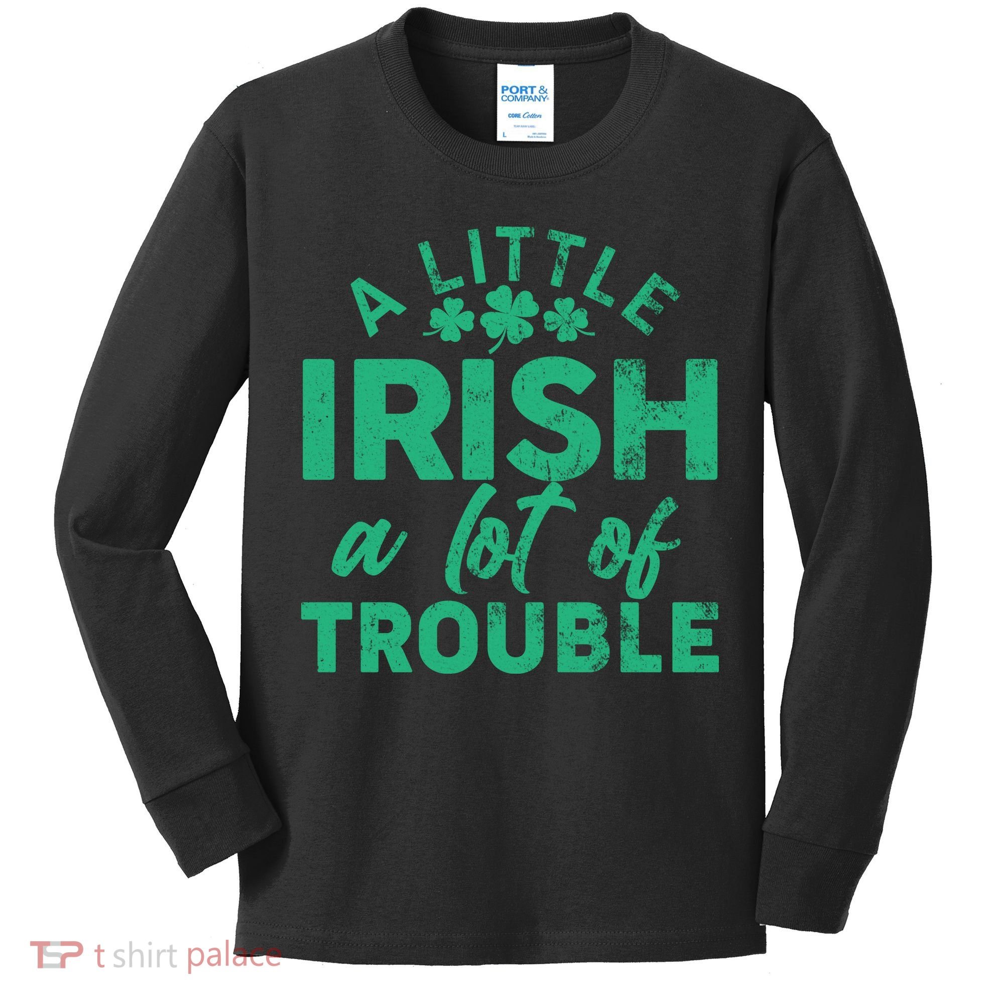 Funny St Patricks Day A Little Irish A Lot Of Trouble Kids Long Sleeve Shirt