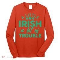 Funny St Patricks Day A Little Irish A Lot Of Trouble Long Sleeve Shirt thumb 0