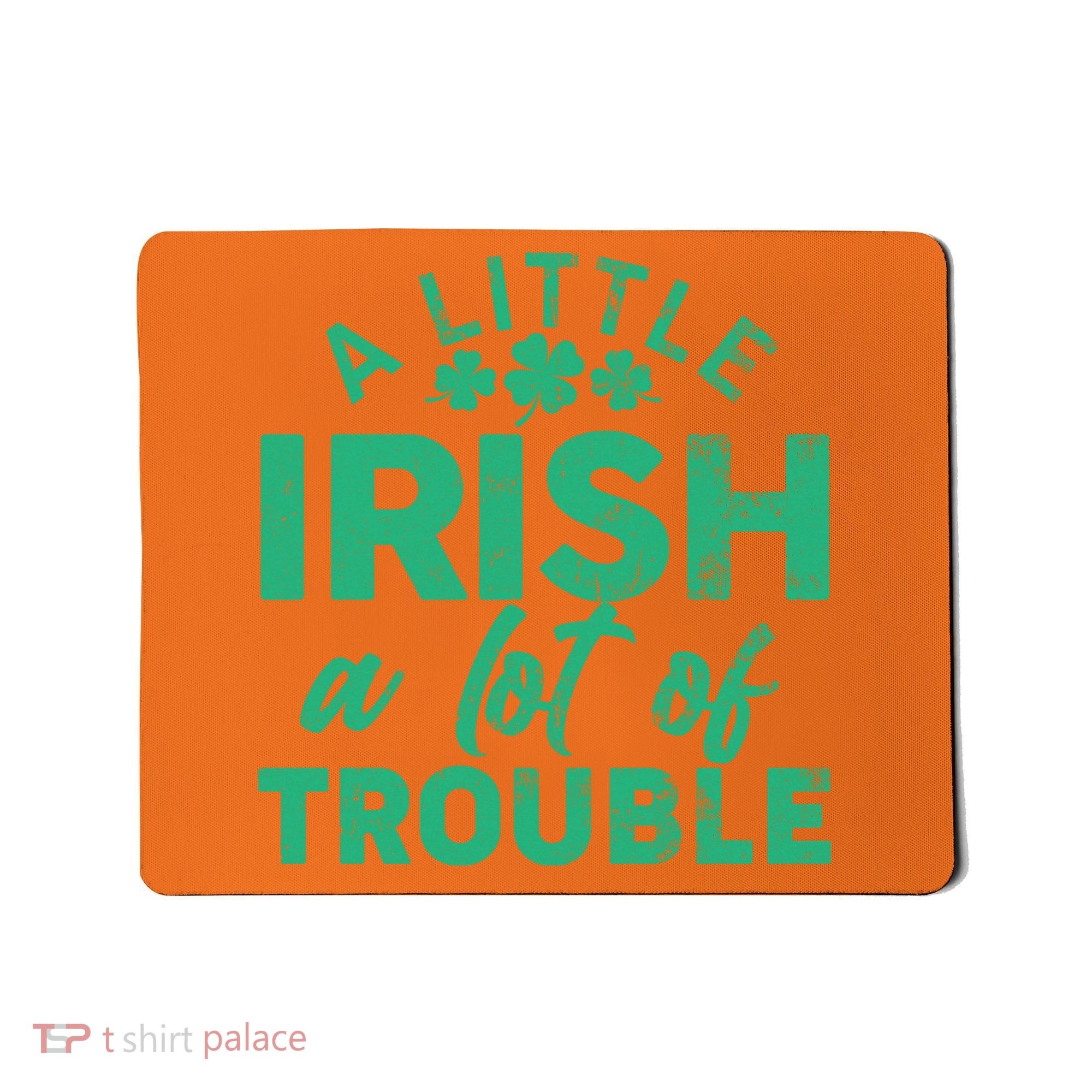 Funny St Patricks Day A Little Irish A Lot Of Trouble Mousepad