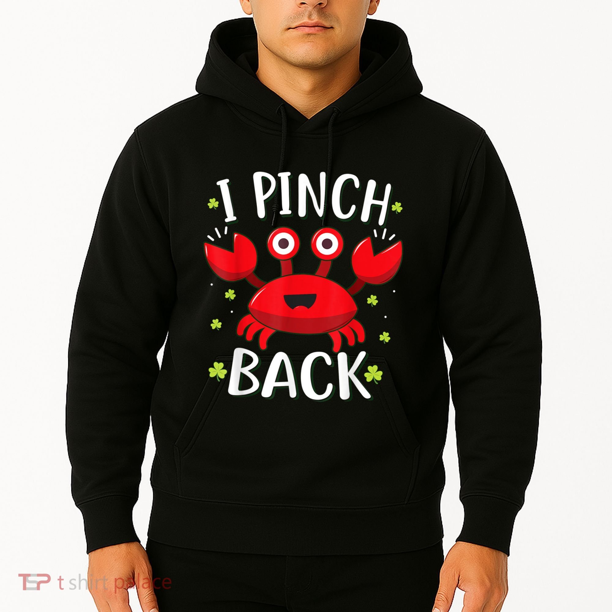 Funny St Patrick’s Day Tee Crab I Pinch Back Hoodie