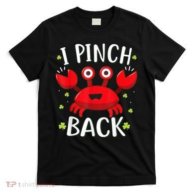 Funny St Patrick’s Day Tee Crab I Pinch Back T-Shirt