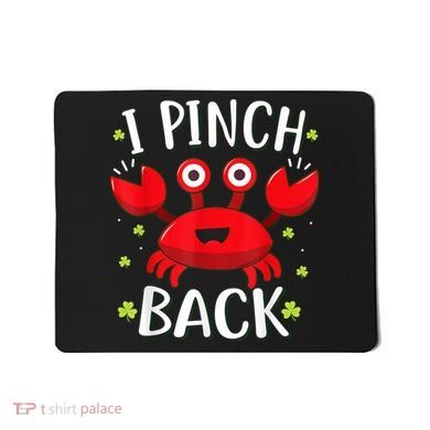 Funny St Patrick’s Day Tee Crab I Pinch Back Mousepad