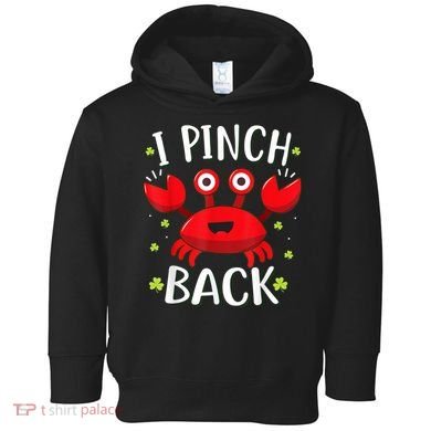 Funny St Patrick’s Day Tee Crab I Pinch Back Toddler Hoodie
