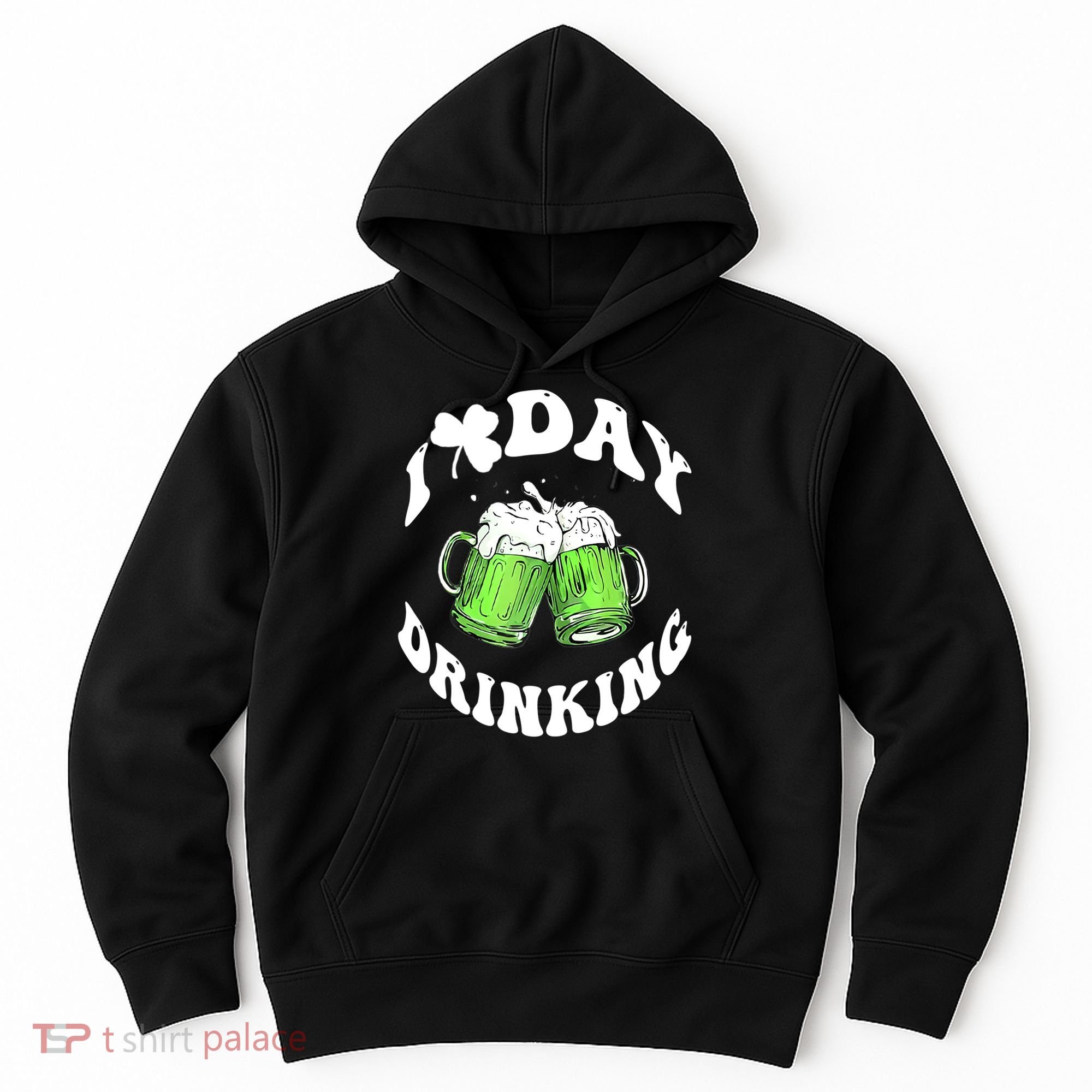 Funny St Patricks Day I Love Day Drinking Love Beers Gift Hoodie
