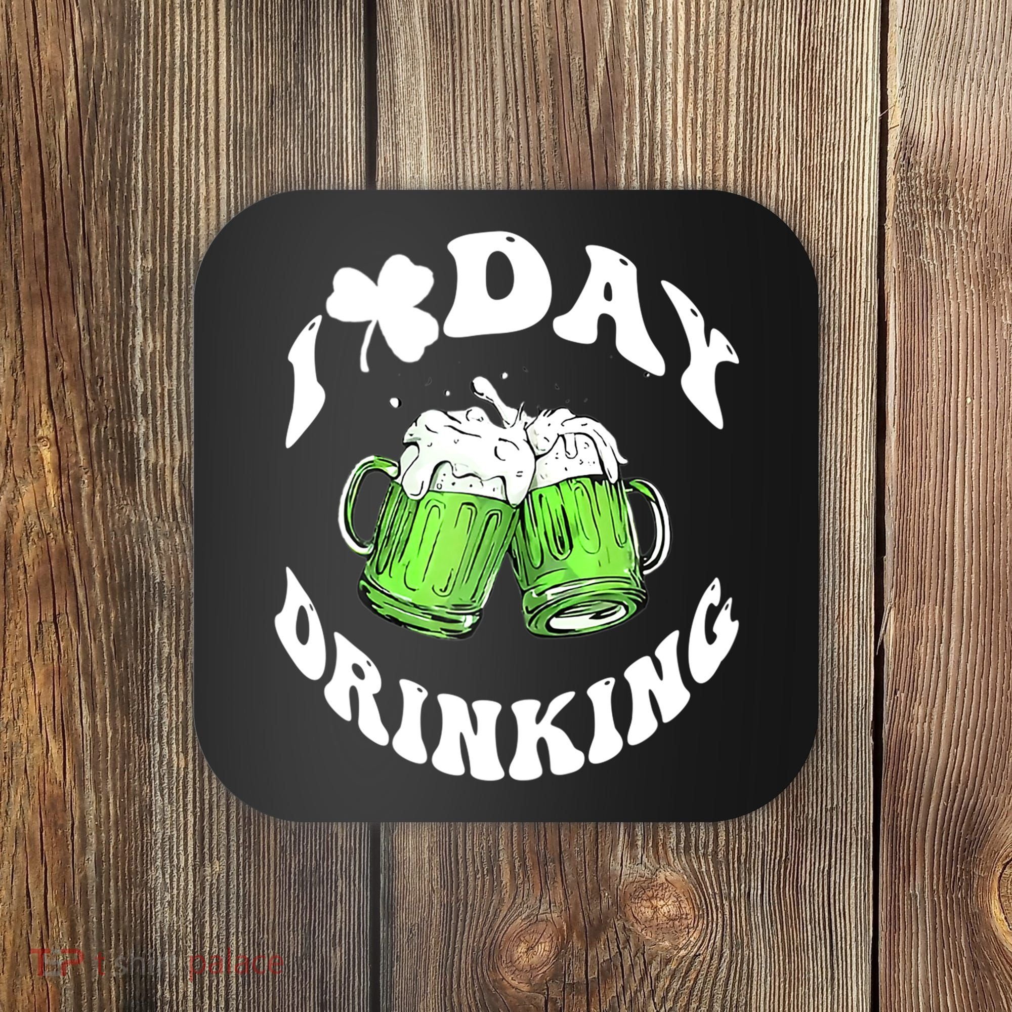 Funny St Patricks Day I Love Day Drinking Love Beers Gift Coaster