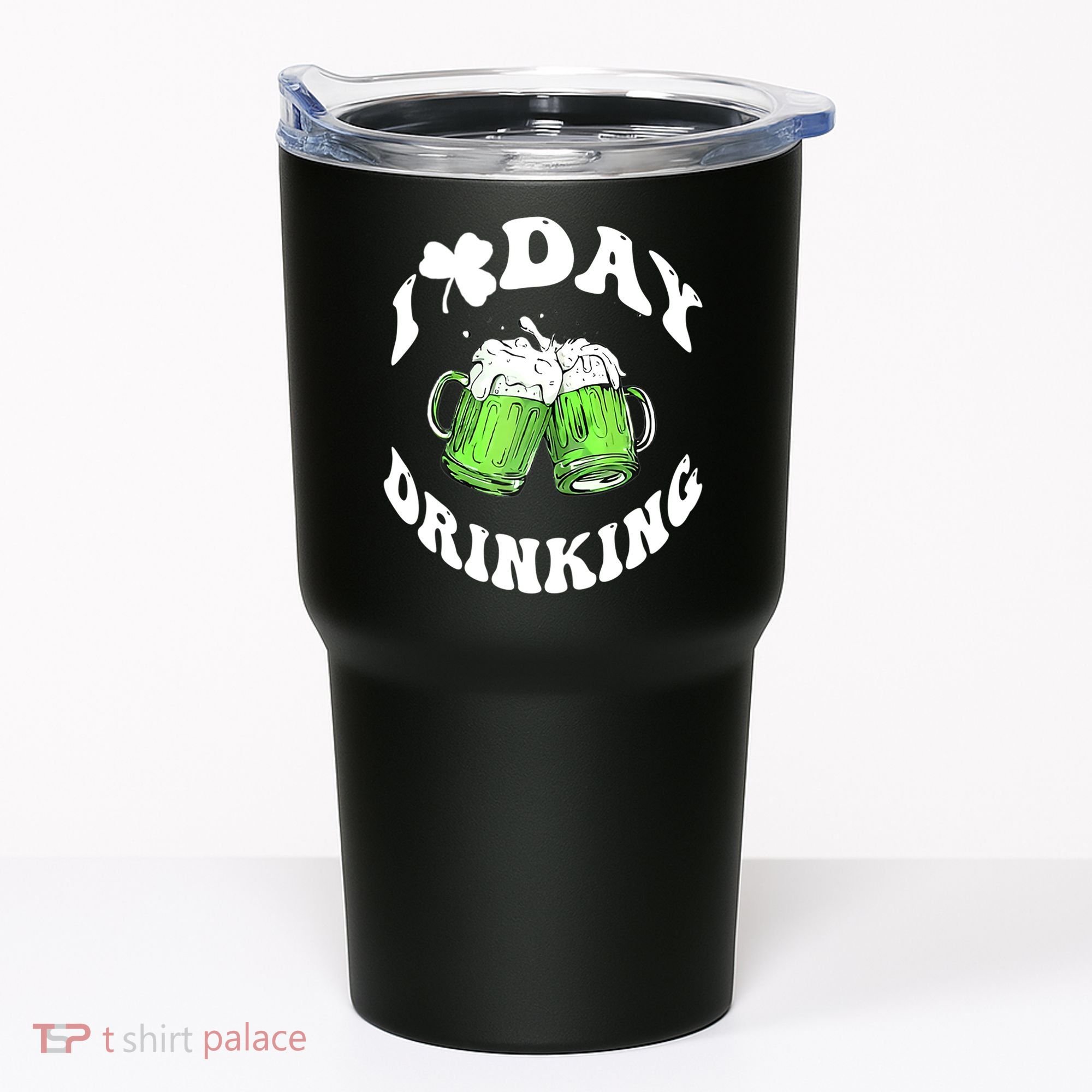 Funny St Patricks Day I Love Day Drinking Love Beers Gift Tumbler