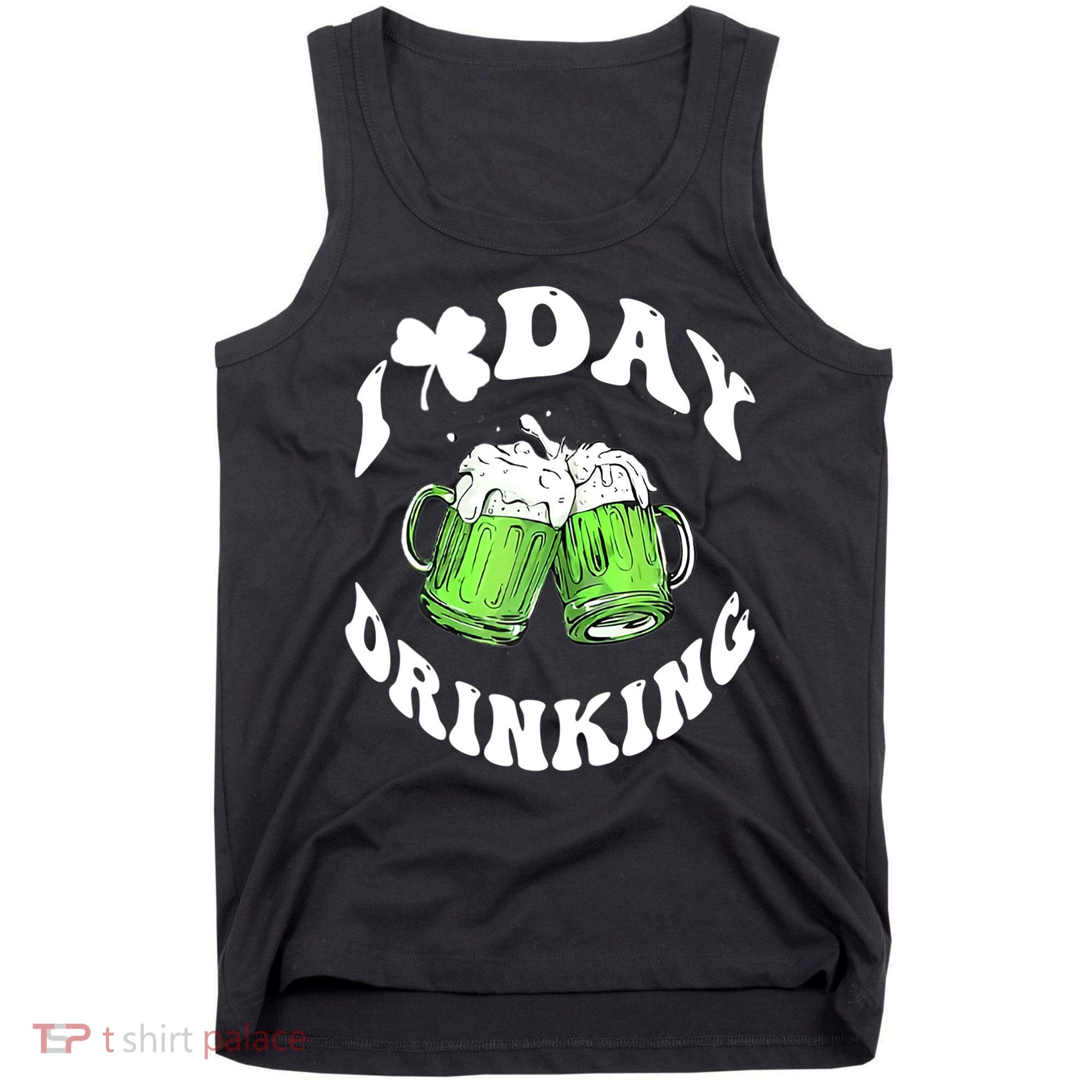 Funny St Patricks Day I Love Day Drinking Love Beers Gift Tank Top
