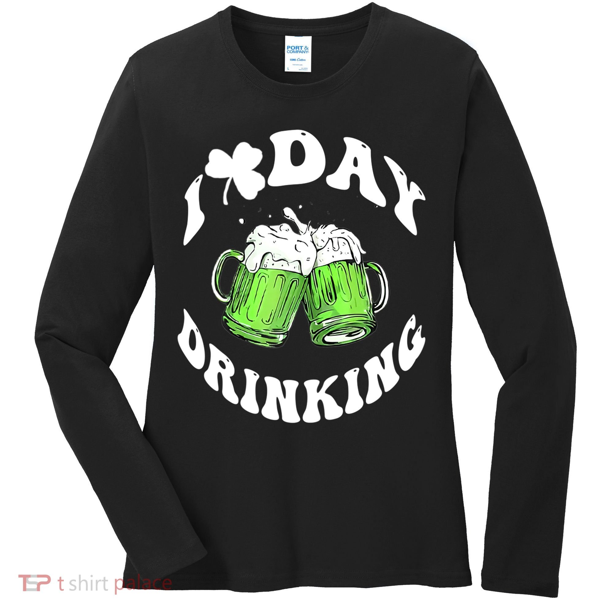 Funny St Patricks Day I Love Day Drinking Love Beers Gift Women's Long Sleeve Shirt