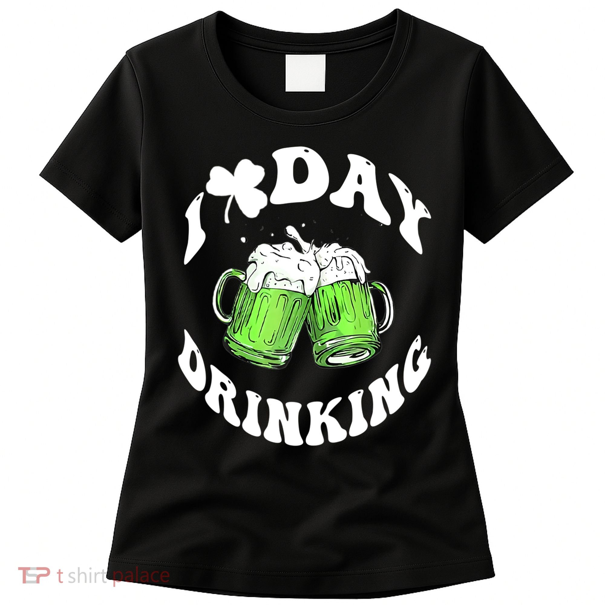 Funny St Patricks Day I Love Day Drinking Love Beers Gift Women's T-Shirt