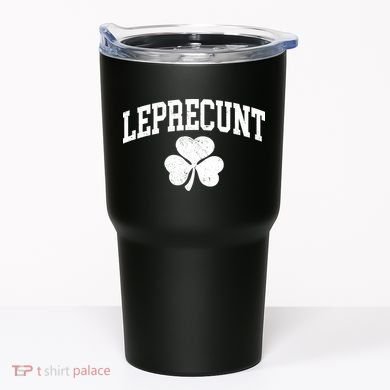 Funny St Patrick's Day Leprecunt Tumbler